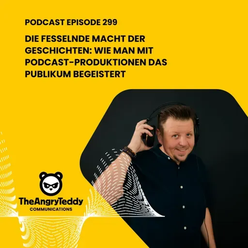 Die fesselnde Macht der Geschichten: Wie man mit Podcast-Produktionen das Publikum begeistert | TAT0299