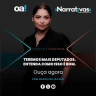 Teremos mais deputados. Entenda como isso é bom. | Narrativas #395 com Madeleine Lacsko