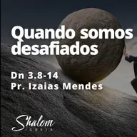 Quando somos desafiados - Pr. Izaias Mendes - 22-02-2026
