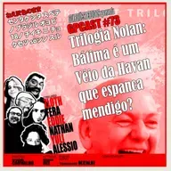 GPCAST#73 - TRILOGIA NOLAN: BATIMA É UM VEIO DA HAVAN QUE ESPANCA MENDIGO?