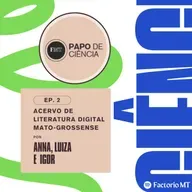 Papo de Ciência: Acervo de Literatura Digital Mato-grossense
