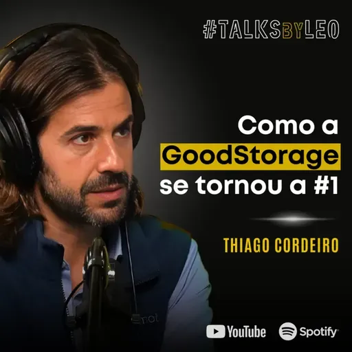 #198: THIAGO CORDEIRO, fundador e CEO da GoodStorage: A Revolução do Self Storage no Brasil