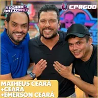 EP 600 - EPISÓDIO ESPECIAL - OS CEARÁS