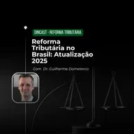 Reforma Tributária no Brasil: Atualização 2025