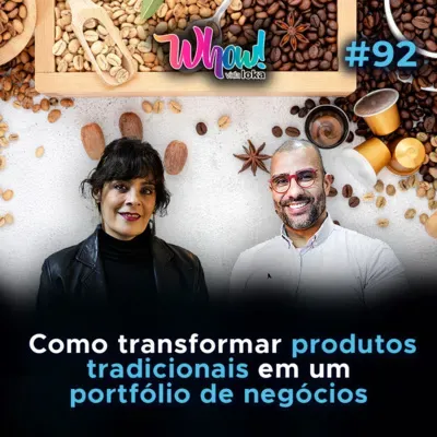 Como transformar produtos tradicionais em negócios – Com Isabela Raposeiras - Vida Loka Podcast #92