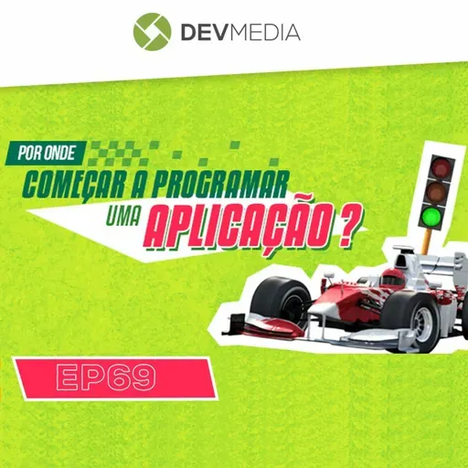 EP69 - Por onde começar a programar uma aplicação?