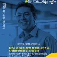  EPO: como o novo urbanismo vai transformar as cidades com Alexandre Simão | Conecta Mente #255