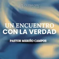 Un Encuentro con La Verdad | Pr. Meriño Campos | Prédicas Cristianas 2025