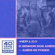 Quarentena Cult #120: Lacração? "O Senhor dos Anéis — Anéis de Poder" surpreende e respeita a obra de Tolkien