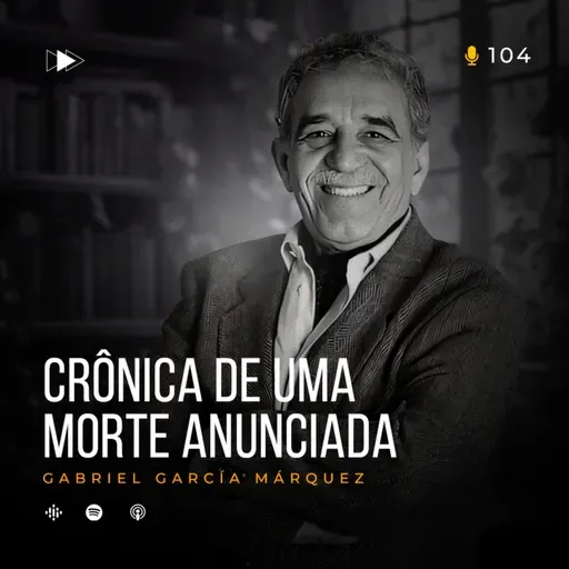 104 - Gabriel García Márquez - Crônica de uma Morte Anunciada