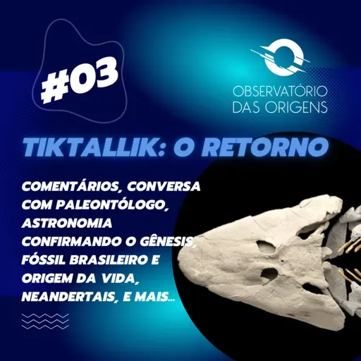 [Extendida] Episódio #03 Tiktaalik: O retorno