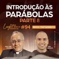 Introdução às Parábolas | Parte 8 | Luz para os meus passos | Novo Testamento | #94