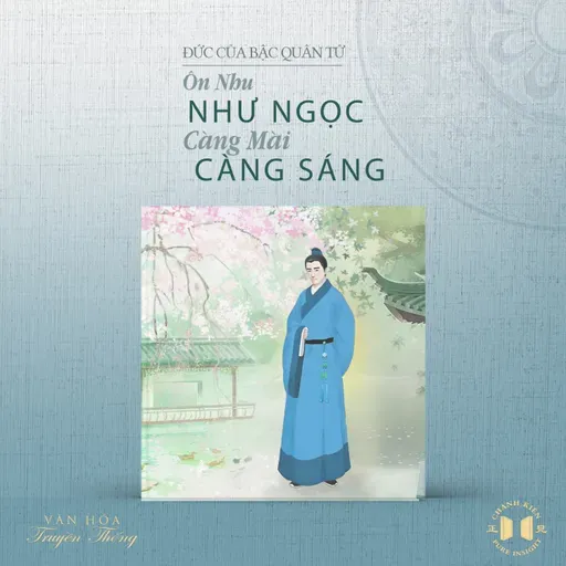 #223 Đức của bậc quân tử: Ôn nhu như ngọc, càng mài càng sáng | Văn hóa truyền thống