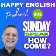 891 - Sunday Speak - How Come