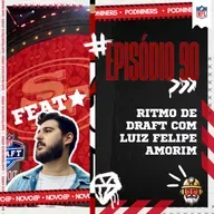 🎙️90 - Ritmo de DRAFT com Luiz Felipe Amorim