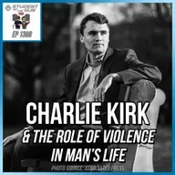 Charlie Kirk & The Role of Violence in Man’s Life | SOTG 1308