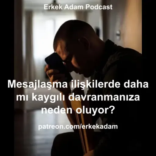 Mesajlaşma sizi ilişkinizde daha mı kaygılı yapıyor?