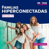 #57 Familias Hiperconectadas