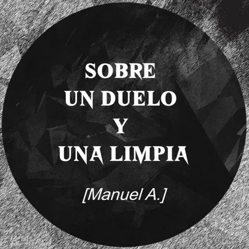 Sobre un duelo y una limpia