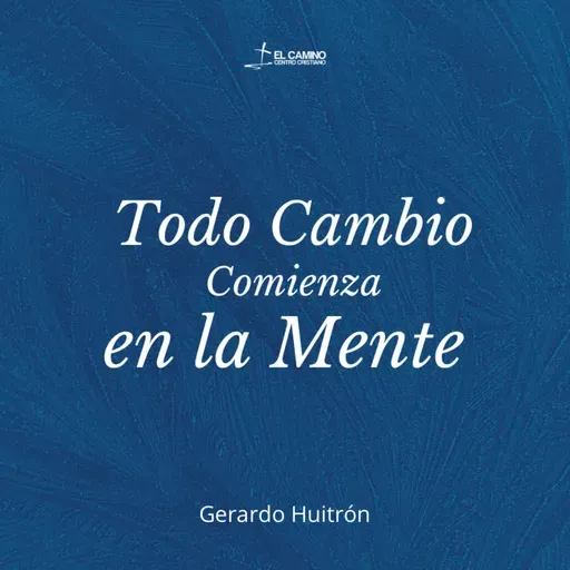 Todo Cambio Comienza en la Mente