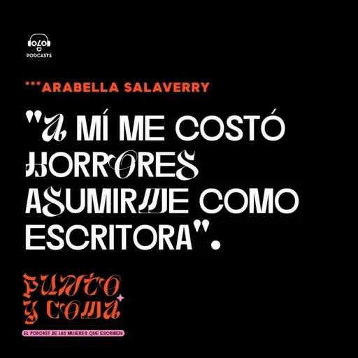 [PUNTO Y COMA] Arabella Salaverry: "A mí me costó horrores asumirme como escritora"
