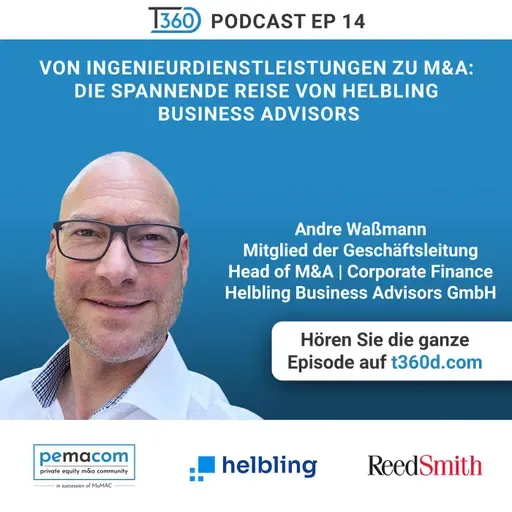 Ep. 14 - Von Ingenieurdienstleistungen zu M&A: Die spannende Reise von Helbling Business Advisors - mit Andre Waßmann (Mitglied der Geschäftsleitung, Head of M&A | Corporate Finance bei Helbling Business Advisors GmbH)