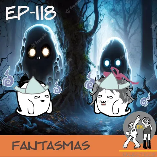Episodio 118: Fantasmas