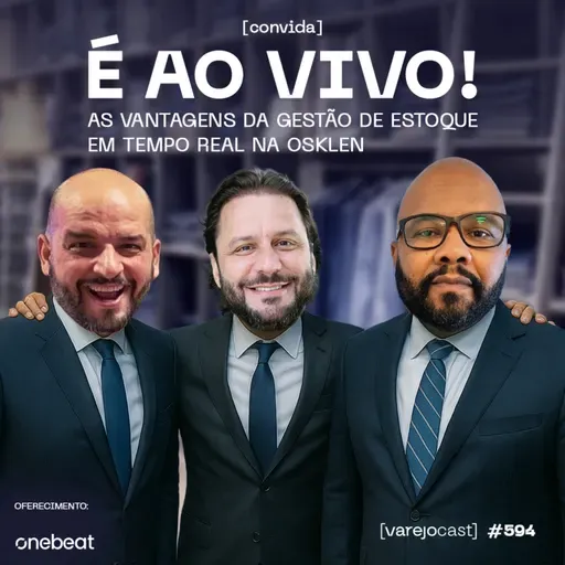 É AO VIVO! As VANTAGENS da GESTÃO DE ESTOQUE EM TEMPO REAL na Osklen [vcast] convida OneBeat 594