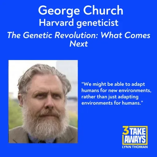 The Genetic Revolution Has Begun - George Church on What Comes Next (#274)