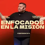 Enfocados en la misión | Edwing Cárcamo | Campamento FOCUS, sesión 4