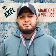 172. Axel / Me hice adicto y abandoné a mis hijos / Quítate la Máscara Podcast