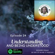 Podcast #24 IN THE MOMENT - UNDERSTANDING AND BEING UNDERSTOOD