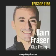 Ian Fraser – Everything you needed to know about club fitting, but didn't, Why a great club fitter goes beyond just a simple fitting, and Why so many disregard shaft frequency.