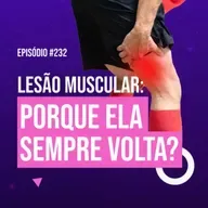 Ep. 232 - Como identificar e previnir lesões musculares no futebol