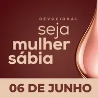 Seja Mulher Sábia - 06/Jun