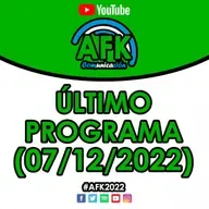 #AFK2022 | Último Programa (07/12)