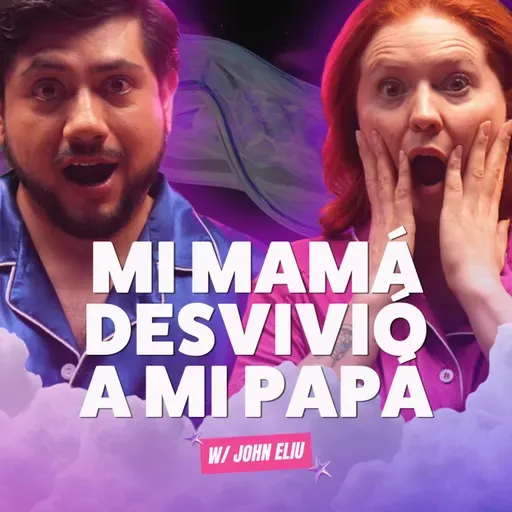 ¡Mi mamá DESVIVIÓ a mi papá! Ft. John Eliu - T10E19