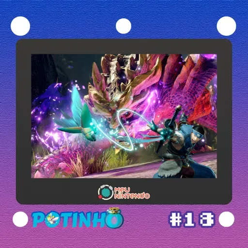 Potinho #018 - Monster Hunter Rise