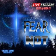 FEAR NOT:  Overcoming Fear in the Last Days