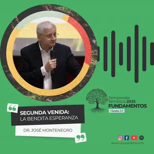 "Segunda venida: La bendita esperanza" - Dr. José Montenegro