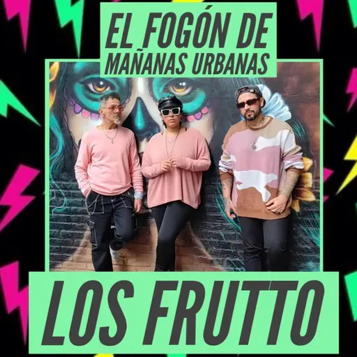 El Fogón De Mañanas Urbanas - Los Frutto