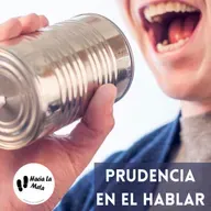 PRUDENCIA EN EL HABLAR