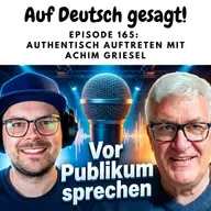 Episode 165: Authentisch auftreten mit Achim Griesel