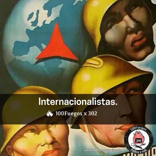 100Fuegos x 302: internacionalistas
