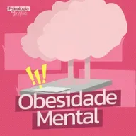 #217 - Obesidade Mental - Como o excesso de informações está sabotando sua vida