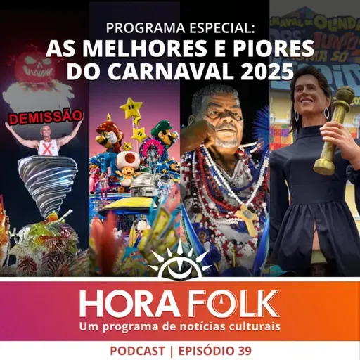 As melhores e piores do CARNAVAL 2025 | #HoraFOLK 39