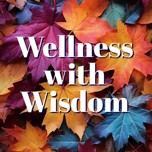 Wellness with Wisdom 2025-03-04 12:00