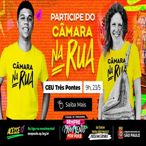30.04.2026 = CÂMARA NA RUA SERÁ EM 23 DE MAIO NO CEU TRÊS PONTES NA ZONA LESTE