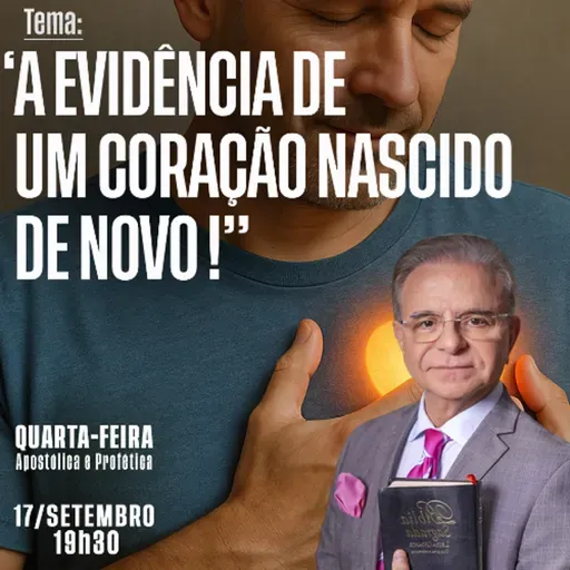 A22MOD66_20250917 - A evidência de um coração nascido de novo.