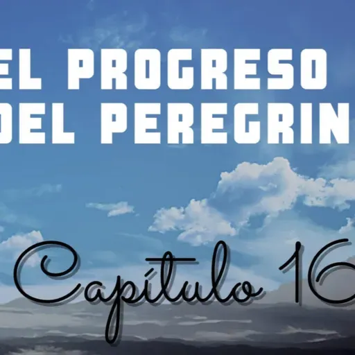 El progreso del peregrino | Capitulo 16 | EN EL PALACIO
